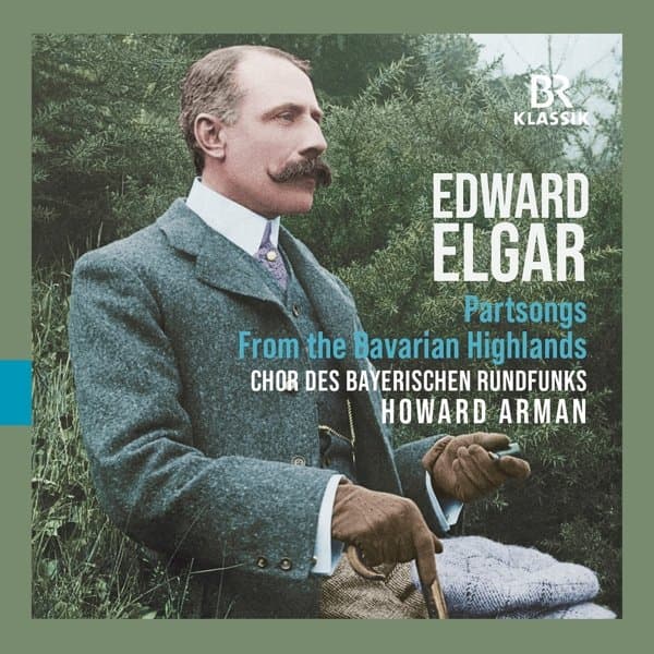 Chor Des Bayerischen Rundfunks, Howard Arman - Elgar: From The Bavarian Highlands - Partsongs (CD)