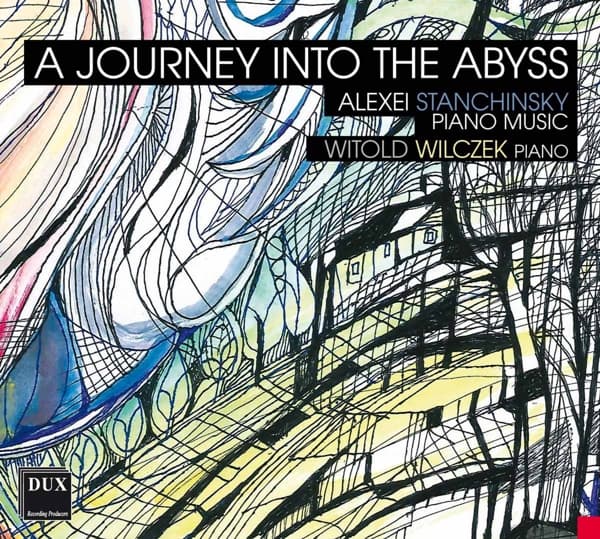 Witold Wilczek - Stanchinsky: A Journey Into The Abyss, Piano Music (CD)