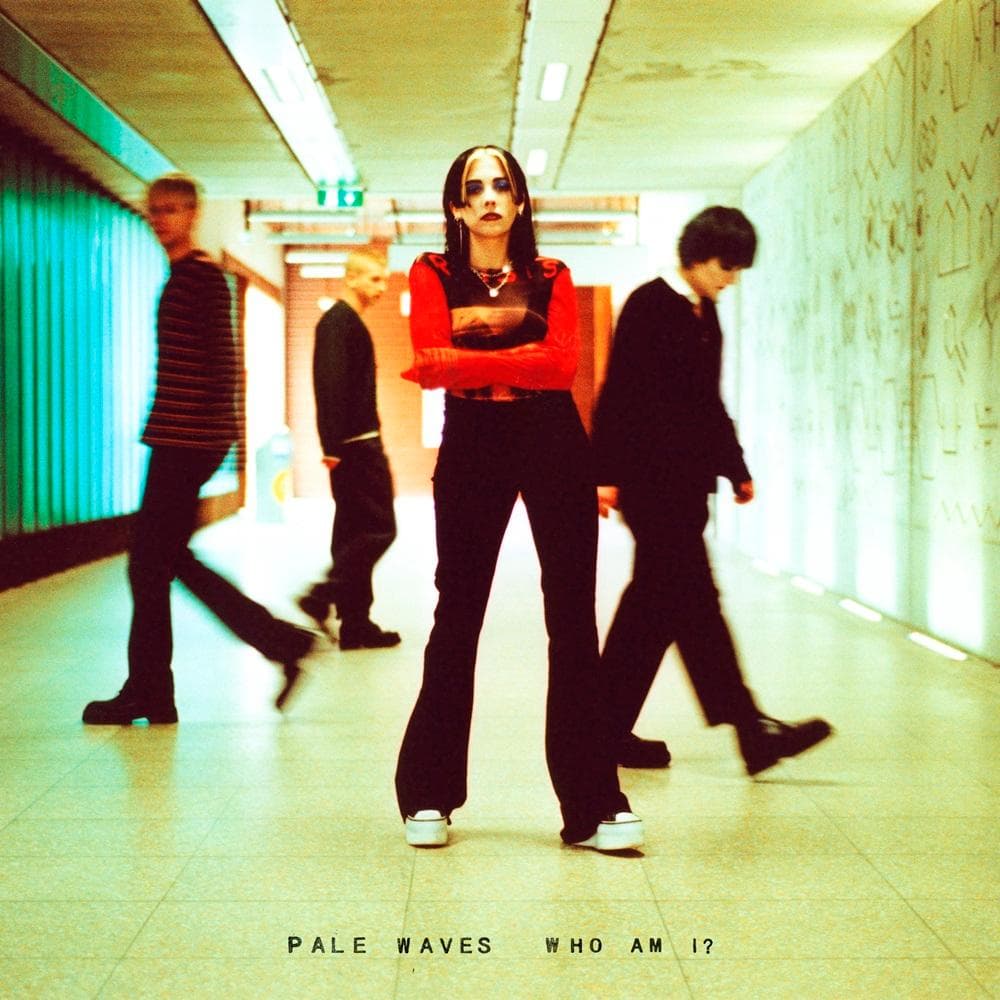 Pale Waves - Who Am I?