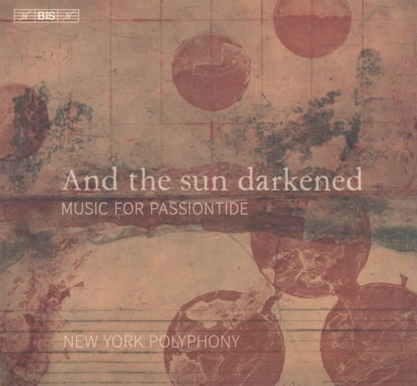 New York Polyphony - And The Sun Darkened - Music For Passiontide (SACD)