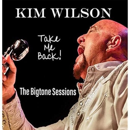 Kim Wilson - Take Me Back - The Bigtone Sessions (LP)