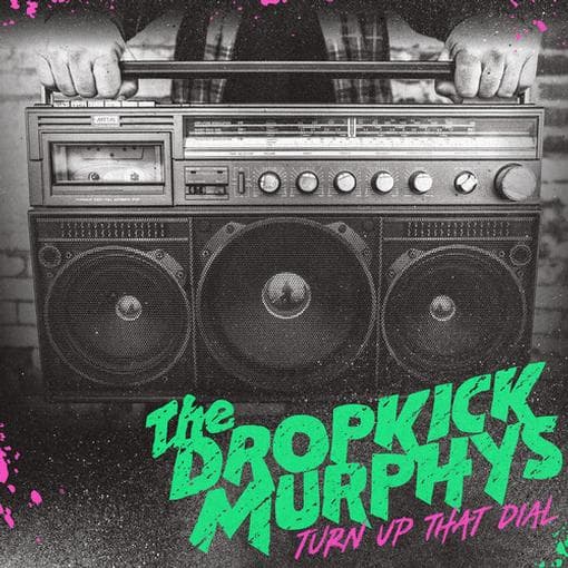 DROPKICK MURPHYS - Turn Up That Dial?