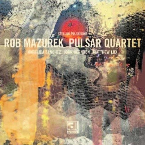 Rob Mazurek Pulsar Quartet - Stellar Pulsations (CD)