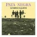 Pata Negra - Pata Negra Guitarras Callejeras