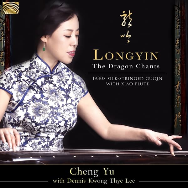 Cheng Yu with Dennis Kwong Thye Lee - Longyin: The Dragon Chants - 1930 Silk-Stringed Guqin With Xiao Flute (CD)