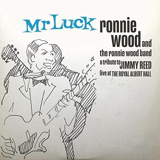 RONNIE WOOD & THE RONNIE WOOD BAND - Mr Luck - A Tribute To Jimmy Reed: Live At The Royal Albert Hall