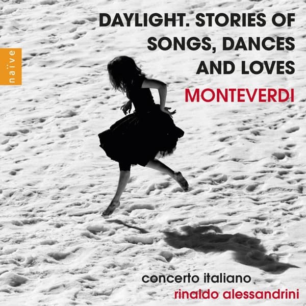Rinaldo Alessandrini, Concerto Italiano - Monteverdi: Daylight. Stories Of Songs, Dances And Loves (CD)