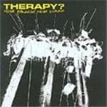 Therapy? - Never Apologise Never Explain