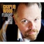 Charlie Wood - Flutter And Wow