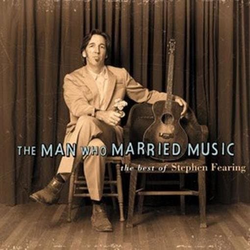 Stephen Fearing - The Man Who Married Music/The Best