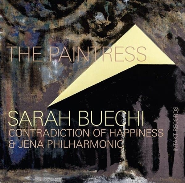 Sarah Buechi, Contradiction Of Happiness & Jenaer Philharmonie - The Paintress (CD)