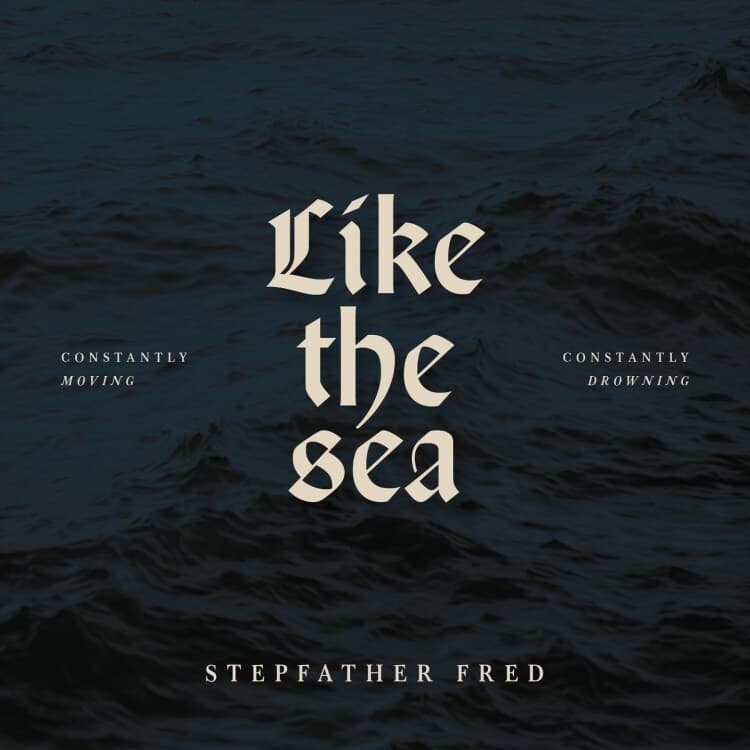 Stepfather Fred - Like The Sea - Constantly Moving, Constantly Drown (CD)