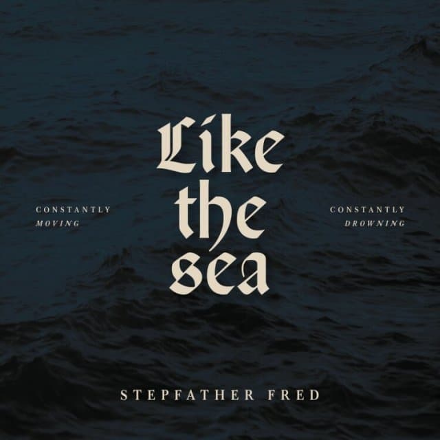Stepfather Fred - Like The Sea - Constantly Moving, Constantly Drown (CD)