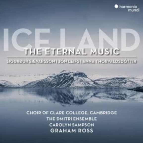 Choir of Clare College Cambridge, Graham Ross, The Dmitri Ensemble, Carolyn Sampson - Ice Land (The Eternal Music) (CD)