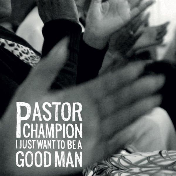 Wiley Champion - I Just Want To Be A Good Man (LP)