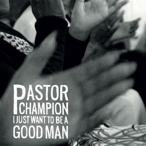 Wiley Champion - I Just Want To Be A Good Man (CD)