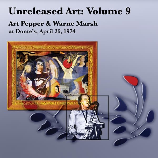 Art Pepper & Warne Marsh - Unreleased Art: Volume 9 - At Donte's, April 26, 1974 (3 CD)