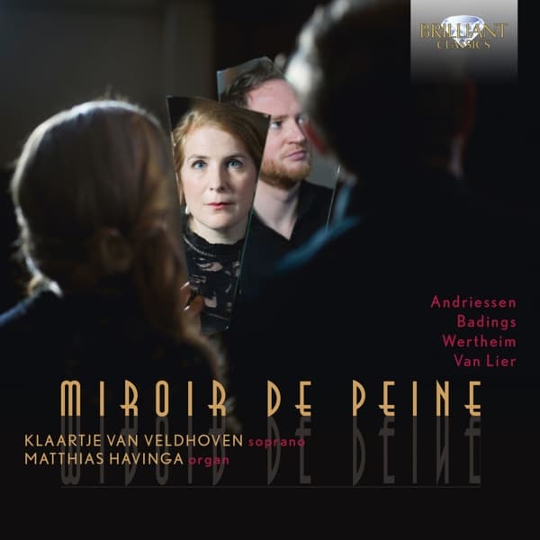 Klaartje Van Veldhoven, Matthias Havinga - Miroir De Peine By Andriessen, Badings, Wertheim And Van Lier (CD)