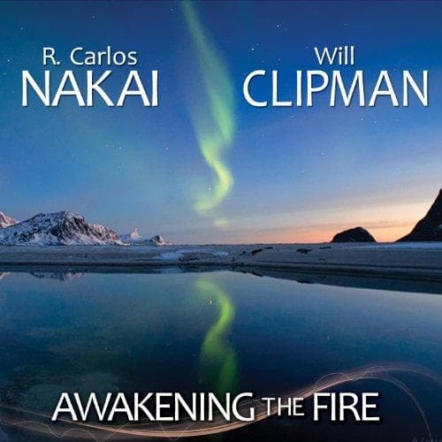 R. Carlos Nakai & Will Clipman - Awakening The Fire (CD)