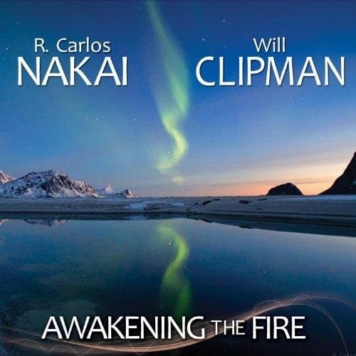 R. Carlos Nakai & Will Clipman - Awakening The Fire (CD)