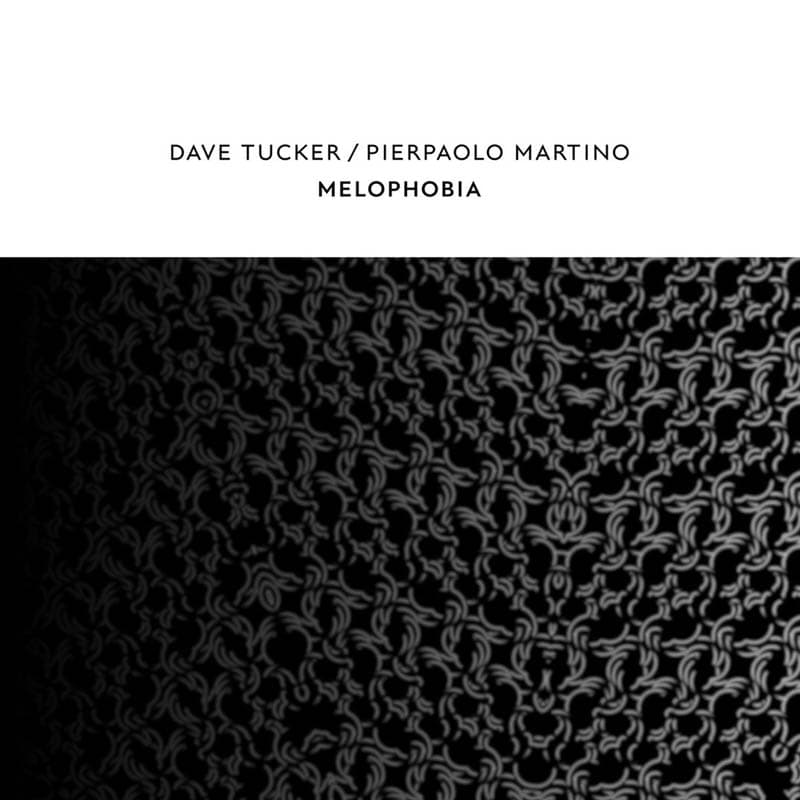 Dave Tucker & Pierpaolo Martino - Melophobia (CD) (Limited Edition)