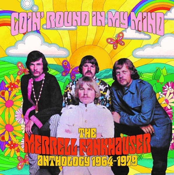 Merrell Fankhauser - Goin' Round In My Mind - The Merrell Fankhauser Anthology 1964-1979 (6 CD)