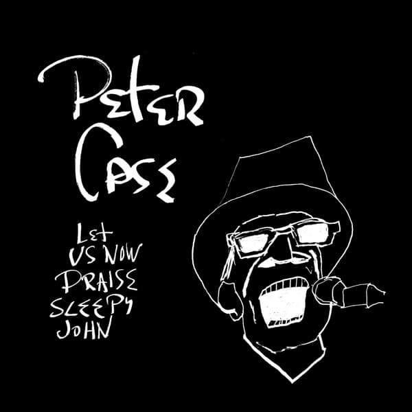 Peter Case - Let Us Now Praise Sleepy John (LP)