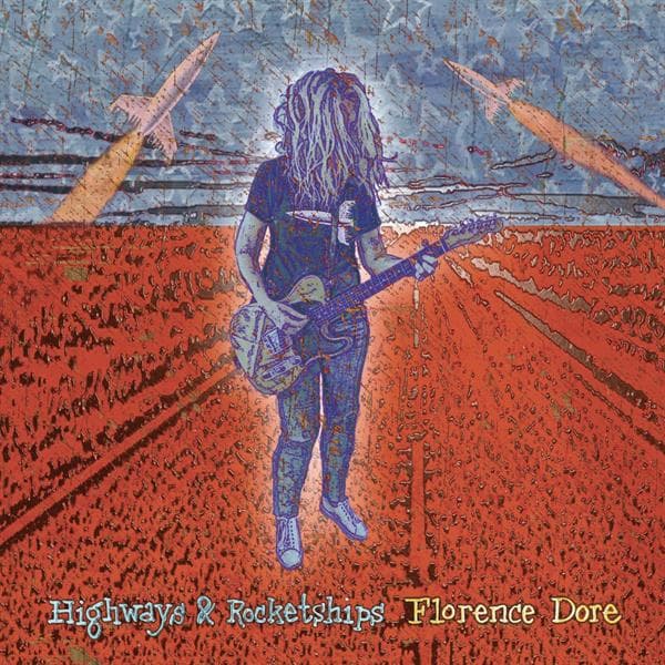 Highways & Rocketships - Florence Dore