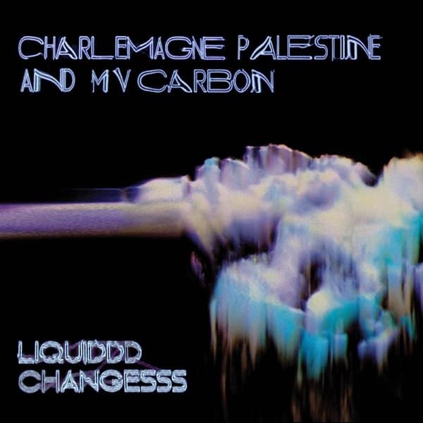 Charlemagne Palestine, MV Carbon - Liquiddd Changesss (LP) (Limited Edition) (Coloured Vinyl)