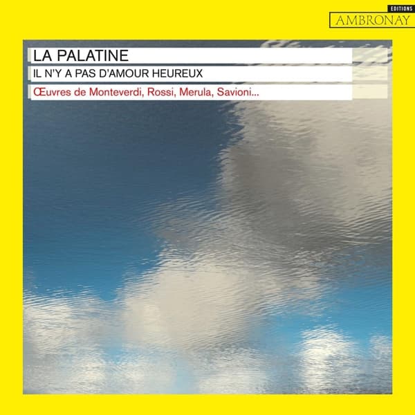 La Palatine - Il N'Y A Pas D'Amour Heureux: Œuvres de Monteverdi, Rossi, Merula, Savioni... (CD)