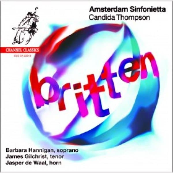 Barbara Hannigan, James Gilchrist, James De Waal, Amsterdam Sinfonietta, Candida Thompson - Britten (SACD)
