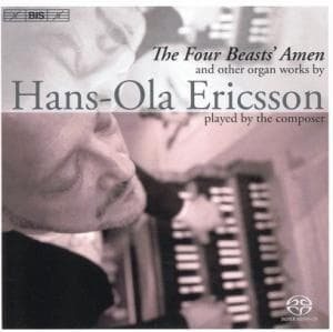 Hans-Ola Ericsson - Ericsson: The Four Beasts' Amen And Other Organ Works (SACD)