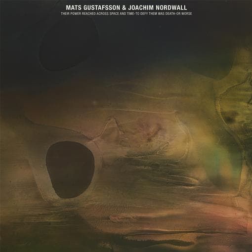 Mats Gustafsson & Joachim Nordwall - Their Power Reached Across Space And Time (LP) (Coloured Vinyl)