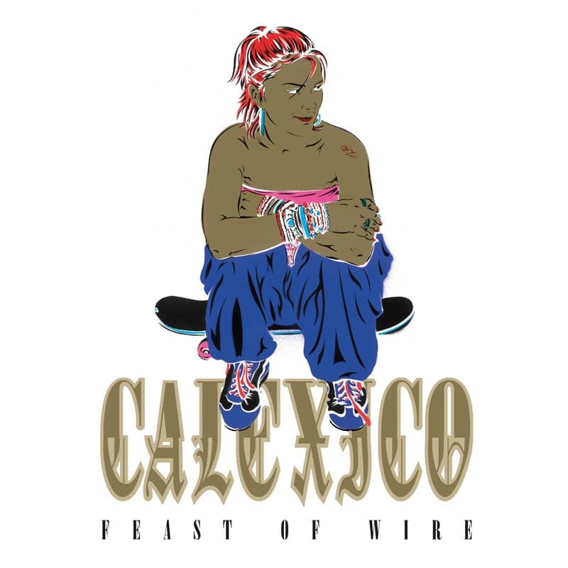 Calexico - Feast Of Wire (2 CD) (Anniversary Edition) (Remastered)