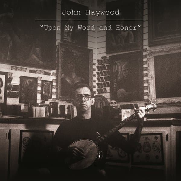 John Haywood - Upon My Word And Honor (CD)