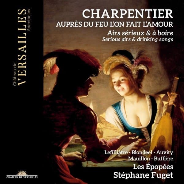Les Épopées, Stéphane Fuget, Claire Lefilliâtre, Gwendoline Blondeel, Cyril Auvity, Marc Mauillon, Geoffroy Buffière - Auprès Du Feu L'On Fait L'Amour (Airs Sérieux Et À Boire) (CD)