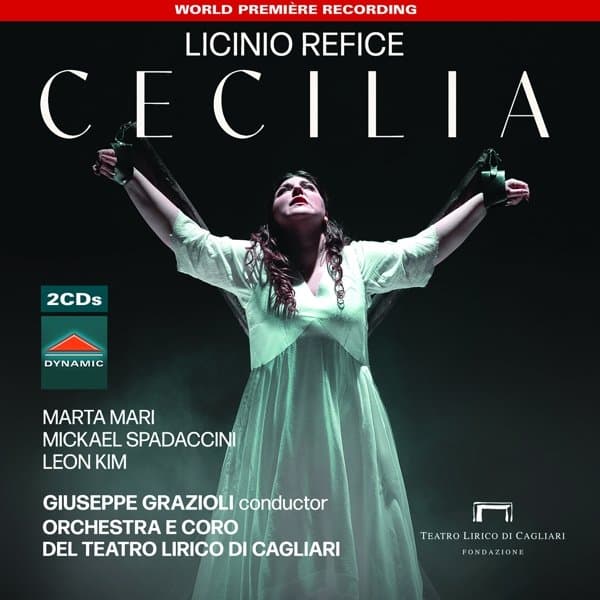 Marta Mari, Mickael Spadaccini, Leon Kim, Giuseppe Grazioli, Orchestra del Teatro Lirico di Cagliari, Coro del Teatro Lirico di Cagliari - Licinio Refice: Cecilia (2 CD)