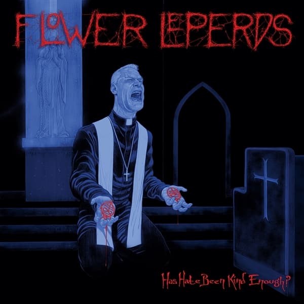 Flower Leperds - Has Hate Been Kind Enough? (LP)