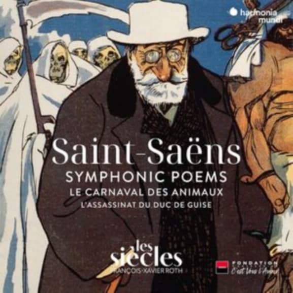 Daniel Roth, Les Siècles, François-Xavier Roth - Saint-Saens:Symphonic Poems | Le Carnaval des Animaux | L'Assassinat Du Duc De Guise (2 CD)