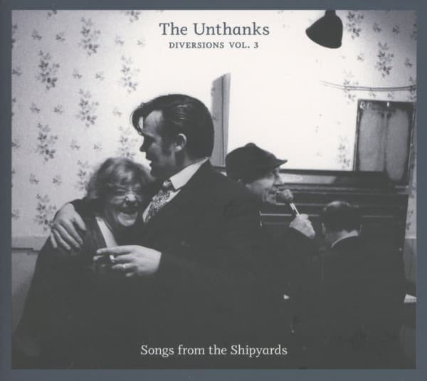 The Unthanks - Diversions Vol. 3 - Songs From The Shipyards (CD)