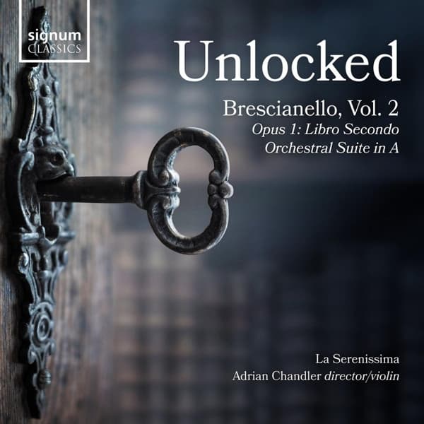 La Serenissima, Adrian Chandler - Unlocked, Giuseppe Antonio Brescianello, Vol. 2 Opus 1 (CD)
