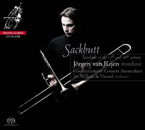 Jörgen van Rijen, Combattimento Consort Amsterdam, Jan Willem de Vriend - Sackbutt: Trombone In The 17th And 18th Century (SACD)