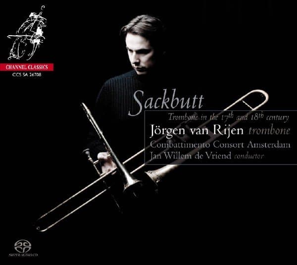 Jörgen van Rijen, Combattimento Consort Amsterdam, Jan Willem de Vriend - Sackbutt: Trombone In The 17th And 18th Century (SACD)