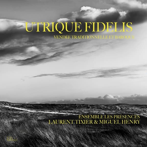 Laurent Tixier, Miguel Henry, Ensemble Les Presences - Utrique Fidelis, Vendee Traditionnelle Et Baroque (CD)