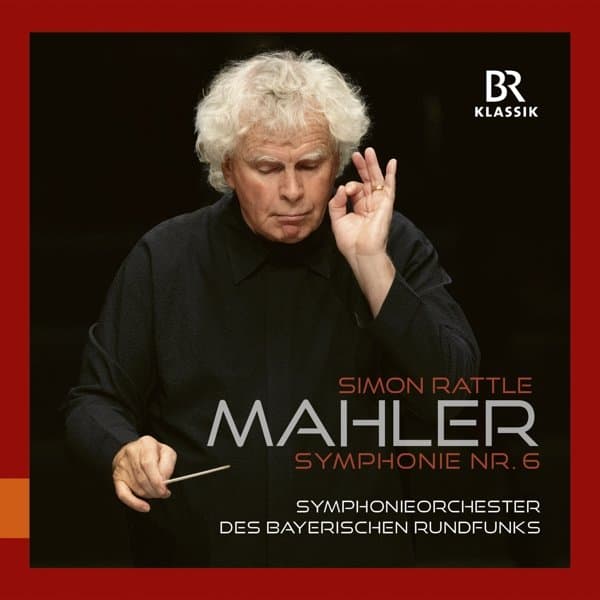 Symphonieorchester Des Bayerischen Rundfunks, Sir Simon Rattle - Mahler: Symphony No. 6 (CD)