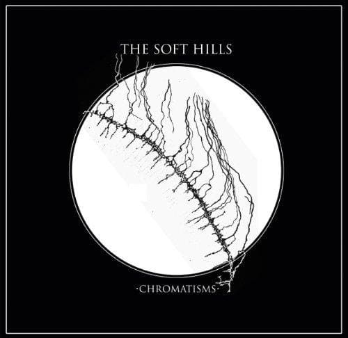 The Soft Hills - Chromatisms (CD)