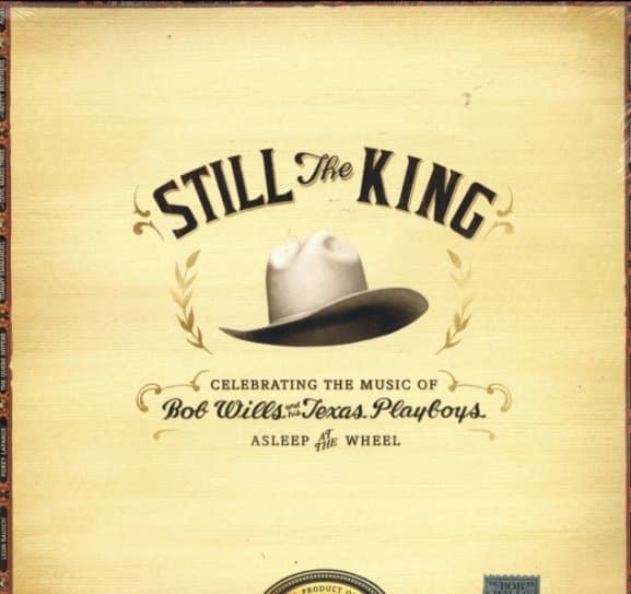 Asleep At The Wheel - Still The King: Celebrating The Music Of Bob Wills And His Texas Playboys (2 LP)