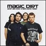 Magic Dirt - What Are Rock Stars Doing Today (2 CD)