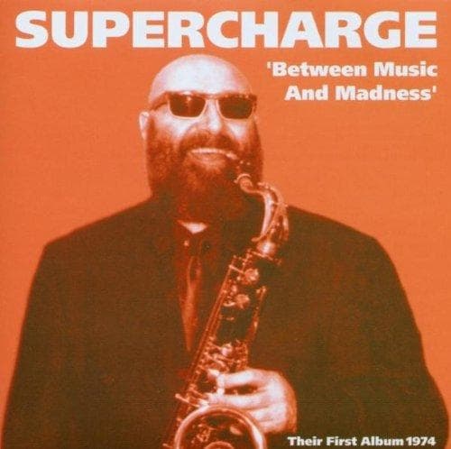Supercharge - Between Music And Madness