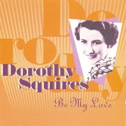 Dorothy Squires - Be My Love